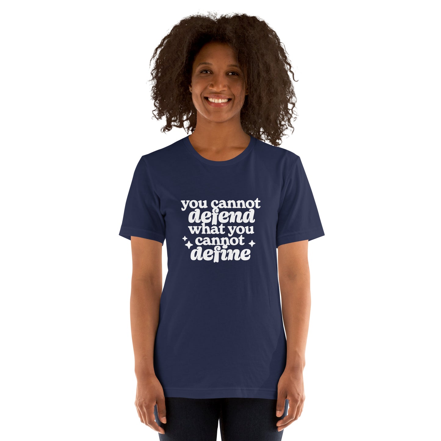 You Cannot Defend What You Cannot Define Tee