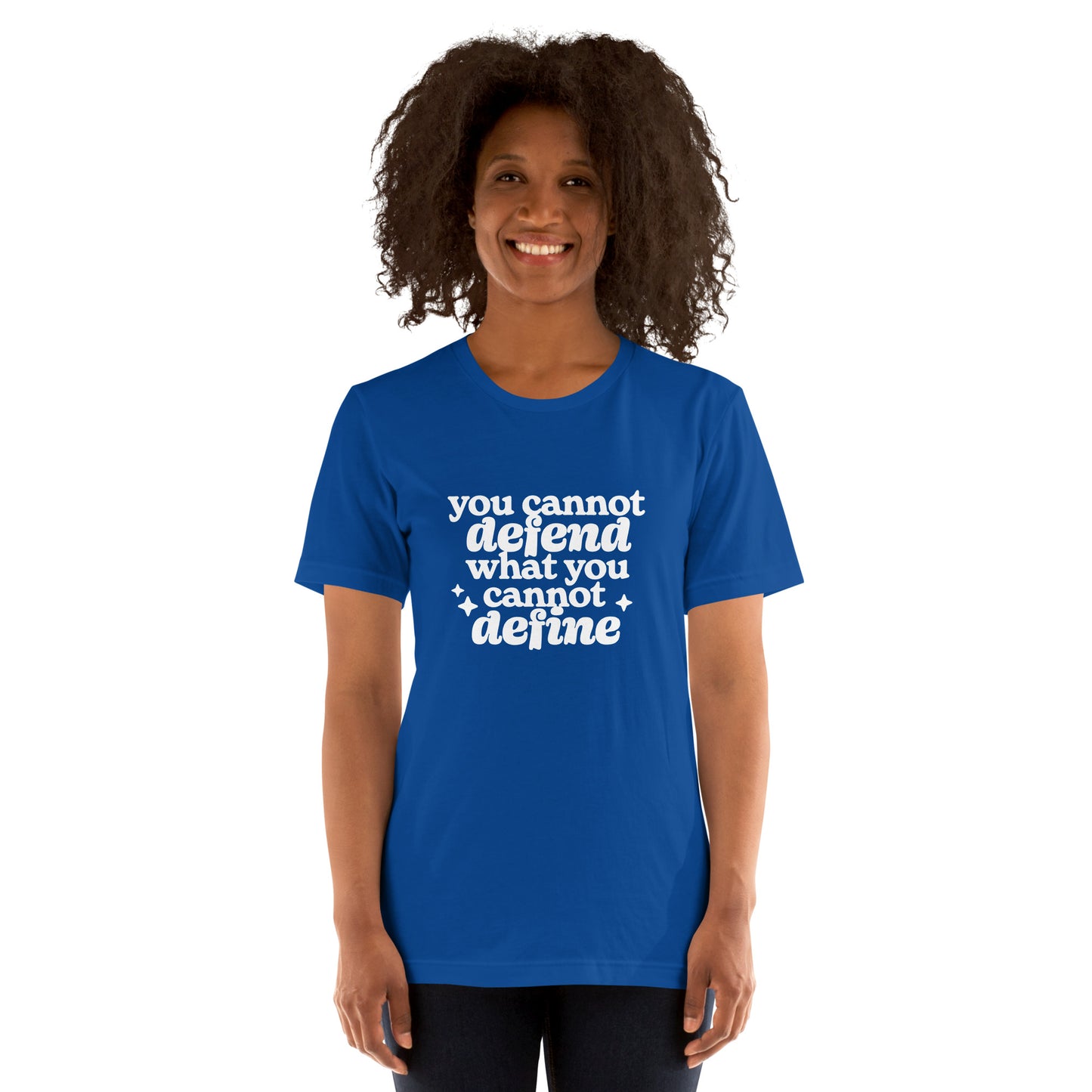 You Cannot Defend What You Cannot Define Tee